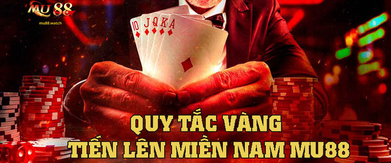 Những Quy Tắc Vàng – Chơi Tiến Lên Miền Nam Dễ Thắng